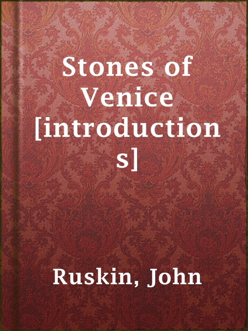 Title details for Stones of Venice [introductions] by John Ruskin - Available